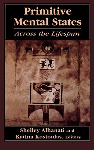 Primitive Mental States: Across the Lifespan (Primitive Mental States Vol. 1)