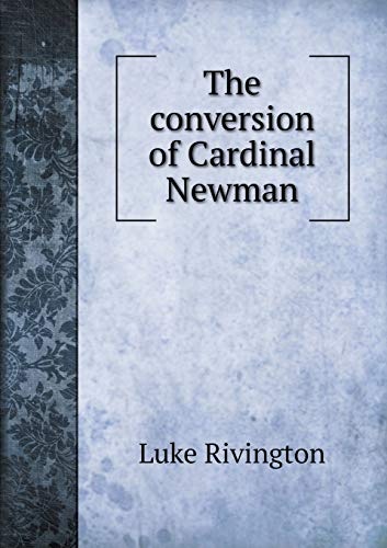 The conversion of Cardinal Newman