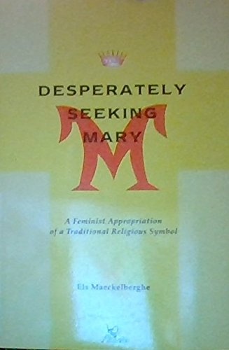 Desperately Seeking Mary: A Feminist Appropriation of a Traditional Religious Symbol