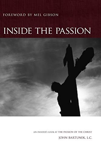 Inside the Passion: An Insiderâs Look at The Passion of The Christ