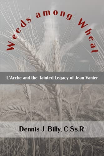 Weeds among Wheat: LâArche and the Tainted Legacy of Jean Vanier