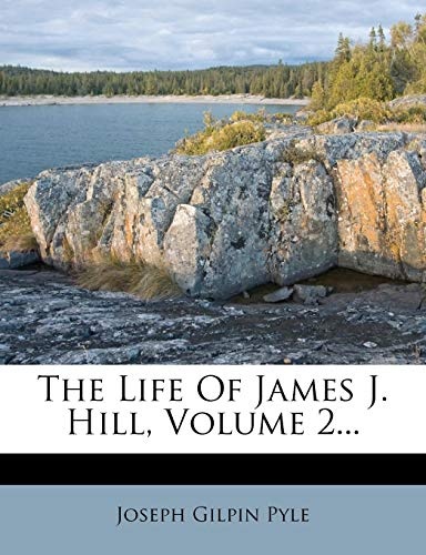 The Life Of James J. Hill, Volume 2...