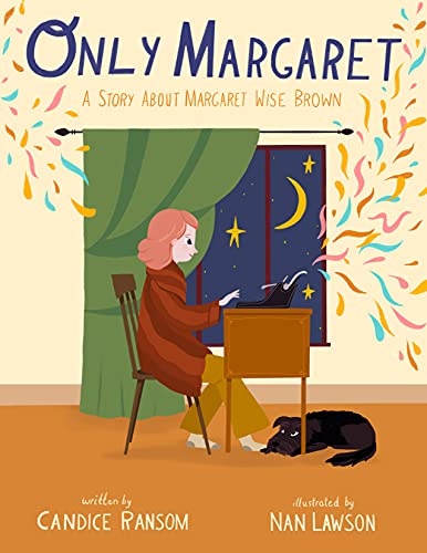 Only Margaret: A Story about Margaret Wise Brown (Incredible Lives for Young Readers)
