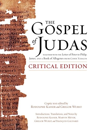 The Gospel of Judas, Critical Edition: Together with the Letter of Peter to Phillip, James, and a Book of Allogenes from Codex Tchacos