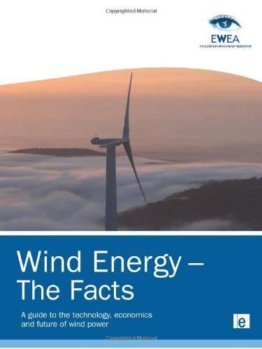Wind Energy – The Facts: A Guide to the Technology, Economics and Future of Wind Power