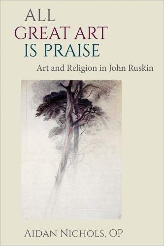 All Great Art is Praise: Art and Religion in John Ruskin