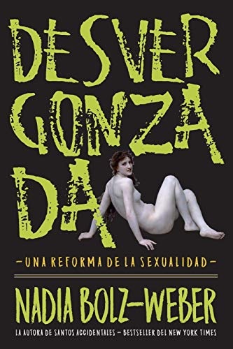 Desvergonzada: Una Reforma de la Sexualidad (Spanish Edition)