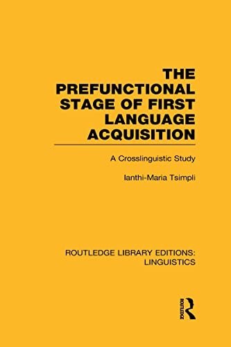 The Prefunctional Stage of First Language Acquistion (RLE Linguistics C: Applied Linguistics): A Crosslinguistic Study