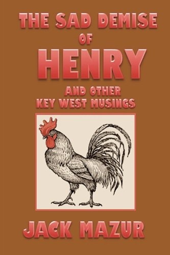 The Sad Demise of Henry And Other Key West Musings (The Joe Beans Books) (Volume 1)