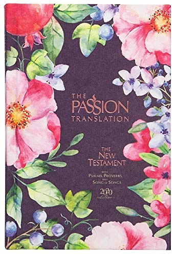 The Passion Translation New Testament (2020 Edition) Berry Blossom: With Psalms, Proverbs, and Song of Songs (Hardcover) â A Perfect Gift for Confirmation, Holidays, and More