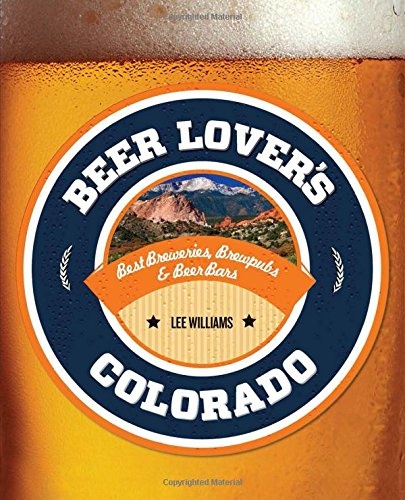 Beer Lover's Colorado (Beer Lovers Series)