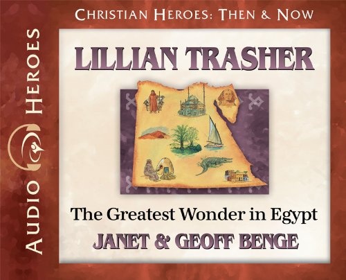 Lillian Trasher Audiobook: The Greatest Wonder In Egypt (Christian Heroes: Then & Now) Audio CD - Audiobook, CD (Christian Heroes Then and Now)