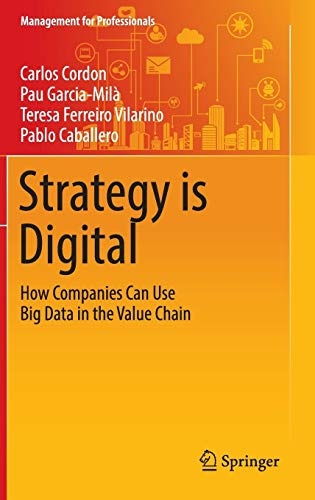 Strategy is Digital: How Companies Can Use Big Data in the Value Chain (Management for Professionals)