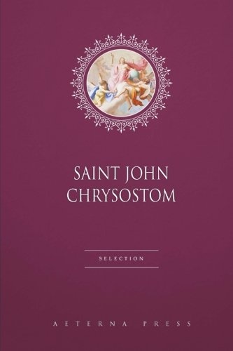 Saint John Chrysostom Selection: 6 Books