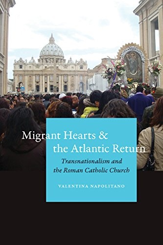 Migrant Hearts and the Atlantic Return: Transnationalism and the Roman Catholic Church