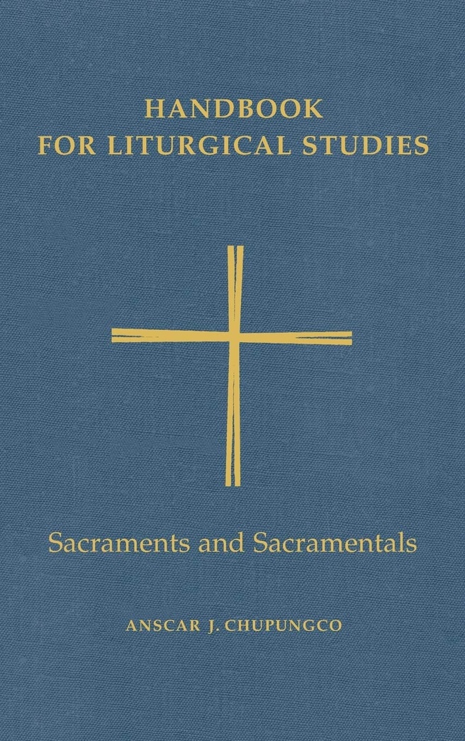 Handbook for Liturgical Studies: Sacraments and Sacramentals - Volume 4 (Handbook for Liturgical Studies)
