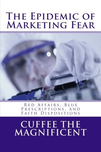The Epidemic of Marketing Fear: Red Affairs, Blue Prescriptions, and Faith Dispositions