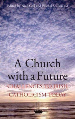 A Church with a Future: Challenges to Irish Catholicism Today