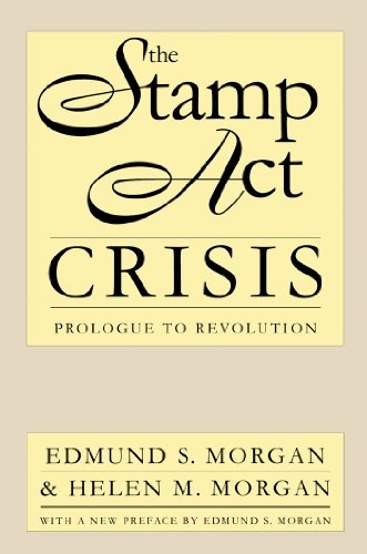 The Stamp Act Crisis: Prologue to Revolution (Published by the Omohundro Institute of Early American History and Culture and the University of North Carolina Press)