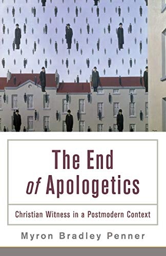 The End of Apologetics: Christian Witness In A Postmodern Context