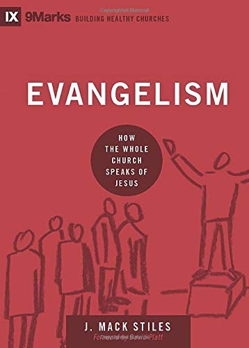 Evangelism: How the Whole Church Speaks of Jesus (9Marks: Building Healthy Churches)