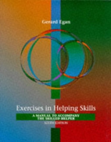 Exercises in Helping Skills: A Manual to Accompany the Skilled Helper (Counseling Series)