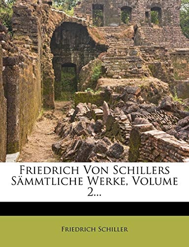 Friedrich von Schillers sÃ¤mmtliche Werke. Zweyter Band. Zweyte unverÃ¤nderte Auflage. (German Edition)