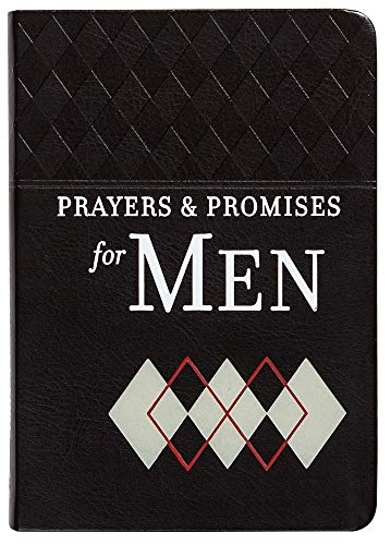 Prayers & Promises for Men (Faux Leather) â Includes More Than 70 Themes to Help you Receive Wisdom and Inspiration of Godâs Word â Great Gift for ... Fathers, or the Important Men in Your Life