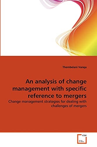 An analysis of change management with specific reference to mergers: Change management strategies for dealing with challenges of mergers