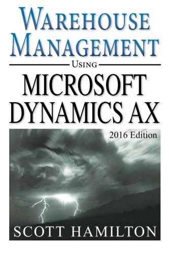 Warehouse Management using Microsoft Dynamics AX: 2016 Edition