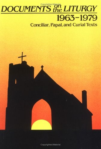 Documents On The Liturgy 1963-1979 : Conciliar, Papal, and Curial Texts