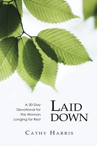 Laid Down: A 30-Day Devotional for the Woman Longing for Rest