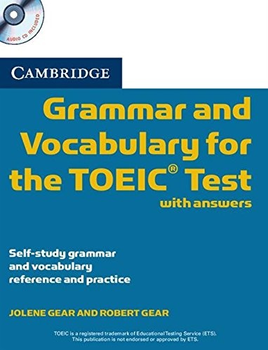 Cambridge Grammar and Vocabulary for the TOEIC Test with Answers and Audio CDs (2): Self-study Grammar and Vocabulary Reference and Practice