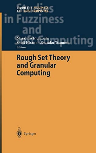 Rough Set Theory and Granular Computing (Studies in Fuzziness and Soft Computing, 125)