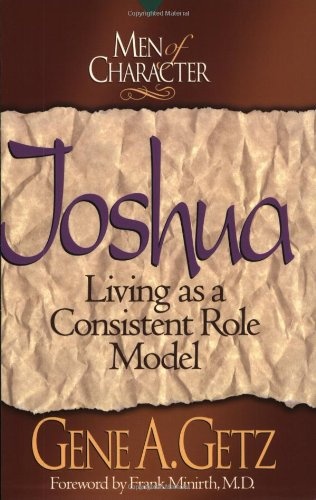 Men of Character: Joshua: Living as a Consistent Role Model