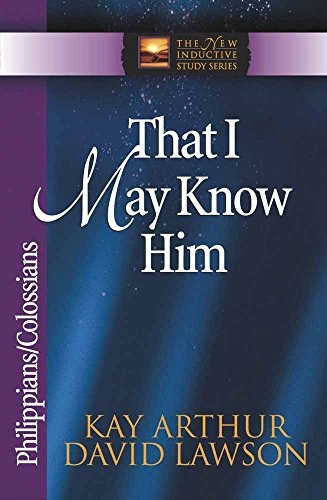That I May Know Him: Philippians & Colossians (The New Inductive Study Series)