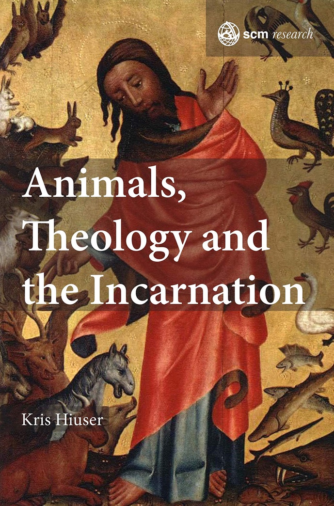 Animals, Theology and the Incarnation (SCM Research (1))