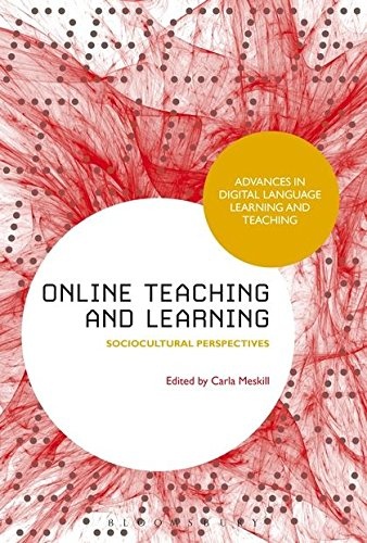 Online Teaching and Learning: Sociocultural Perspectives (Advances in Digital Language Learning and Teaching)
