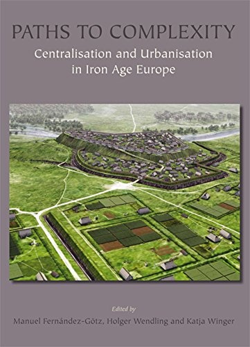 Paths to Complexity: Centralisation and Urbanisation in Iron Age Europe