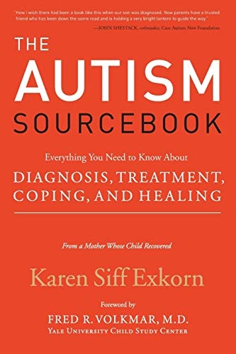 The Autism Sourcebook: Everything You Need to Know About Diagnosis, Treatment, Coping, and Healing-from a Mother Whose Child Recovered