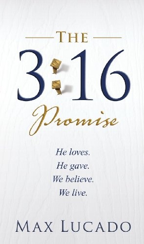 The 3:16 Promise: He Loves. He Gives. We Believe. We Live.