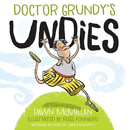 Doctor Grundy's Undies: From the Cheeky Creators of I Need a New Butt!