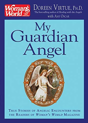 My Guardian Angel: True Stories of Angelic Encounters from Woman's World Magazine Readers