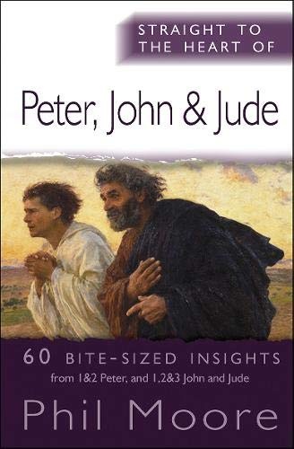 Straight to the Heart of Peter, John and Jude: 60 Bite-Sized Insights (Straight to the Heart Commentaries)