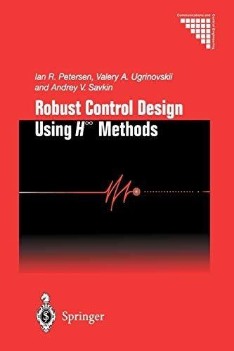 Robust Control Design Using H-â Methods (Communications and Control Engineering)