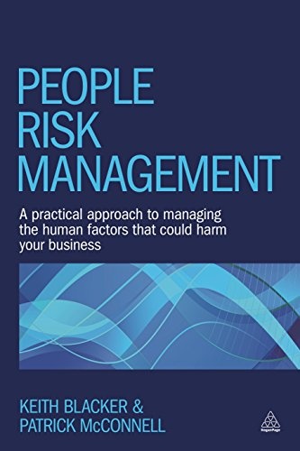 People Risk Management: A Practical Approach to Managing the Human Factors That Could Harm Your Business