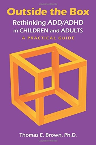 Outside the Box: Rethinking ADD/ADHD in Children and Adults
