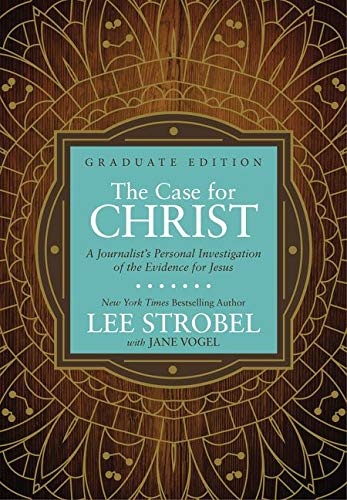 The Case for Christ Graduate Edition: A Journalistâs Personal Investigation of the Evidence for Jesus (Case for â¦ Series for Students)