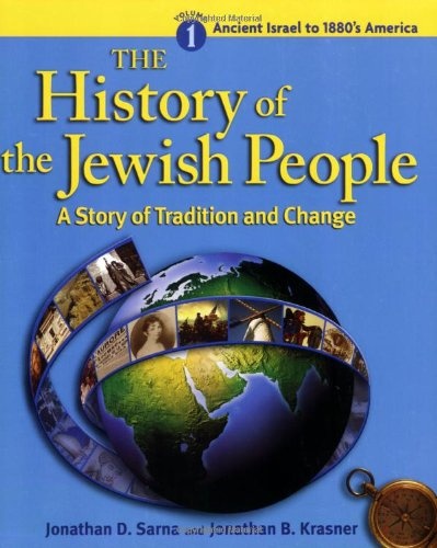 Ancient Israel to 1880's America (The History of the Jewish People: A Story of Tradition and Change, Volume 1)