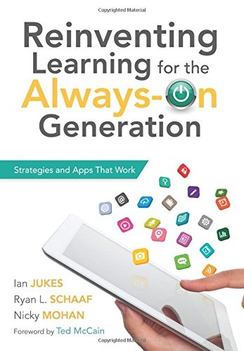Reinventing Learning for the Always-On Generation: Strategies and Apps That Work - a guide to cultivate effective 21st century classrooms